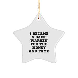 Funny Game Warden Gifts for Men - Game Warden Christmas Ornaments, I Became A Game Warden For The Money And Fame Quote, Star Ornament Decor for Home - Image 1