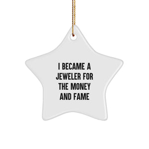 Funny Jeweler Gifts for Men, Women, or Friends - Star Ornament, I Became A Jeweler For The Money And Fame, Christmas Unique Gifts from Family - Image 1