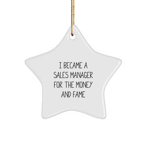 Funny Sales Manager Gifts from Friends, Star Ornament for Christmas, I Became A Sales Manager For The Money And Fame Quote Decor - Image 1