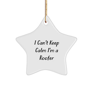 Funny Roofer Star Ornament Gifts from Friends for Men with I Can't Keep Calm I'm A Roofer Christmas Unique Decorations - Image 1