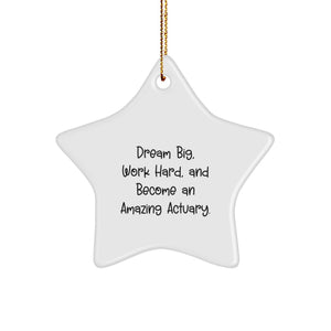 Inspiring Actuary Gifts from Family, Unique Star Ornaments for Christmas, Dream Big and Work Hard Quotes - Image 1