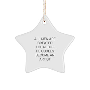 Artist Gifts from Men, Funny Star Ornament, 'All Men Are Created Equal But The Coolest Become An Artist' Quote, Christmas Unique Gifts for Artists - Image 1