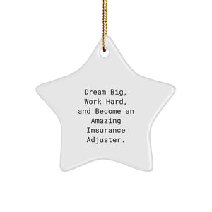 Insurance Adjuster Gifts from Friends, Gifts for Insurance Adjuster Men, Star Ornament with 'Dream Big, Work Hard, And Become An Amazing Insurance Adjuster.' - Image 1