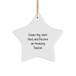 Dream Big, Work Hard, and Become an Amazing Teacher Gifts from Friends to Teacher Star Ornament - Image 1