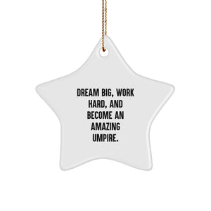 Funny Umpire Gifts for Men, Gifts from Men, Christmas Unique Star Ornaments, Dream Big Work Hard Quote, Star Shaped Ornament - Image 1