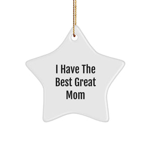 Funny Mom Gifts from Friends - 'I Have The Best Great Mom' Star Ornament for Christmas Unique Gifts - Image 1