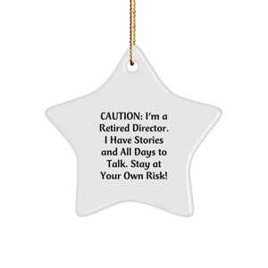 Funny Gift for Director Friends and Family, Christmas Unique Ornaments, Caution: I'm A Retired Director. I Have Stories And All Days To Talk. Stay At Your Own Risk! - Image 1