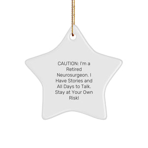 Funny Neurosurgeon Gifts from Friends - Star Ornament with Caution: 'I'm A Retired Neurosurgeon...' - Image 1
