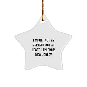 New Jersey Star Ornament, Funny Quote 'I Might Not Be Perfect But At Least I Am From New Jersey', Gifts for New Jersey Men, Women, Friends, Family, and Coworkers, Unique Christmas Unique Gift - Image 1