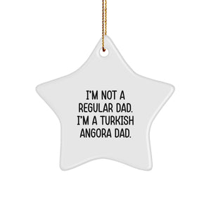 Turkish Angora Cat Star Ornament, Funny Gift for Dad, 'I'm Not A Regular Dad. I'm A Turkish Angora Dad.', White, Star Shaped, Christmas Unique Gifts from Men to Family - Image 1