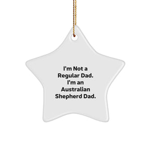 Funny Australian Shepherd Dog Dad Gifts, 'I'm Not A Regular Dad. I'm An Australian Shepherd Dad.' Star Ornament for Christmas, Australian Shepherd Dog Star Ornaments from Family - Image 1