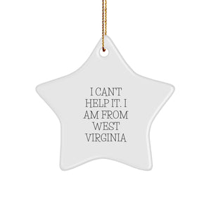 West Virginia Proud Star Ornament, I Can't Help It. I Am From West Virginia, Funny Quote Gifts from Friends to Family, Christmas Unique Presents - Image 1