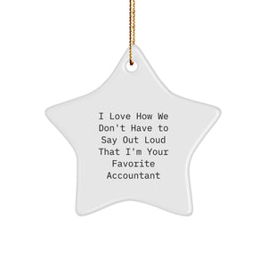 Funny Gifts for Accountants from Coworkers, 'I Love How We Don't Have To Say Out Loud That I'm Your Favorite Accountant' Star Ornament, Christmas Unique Gift - Image 1