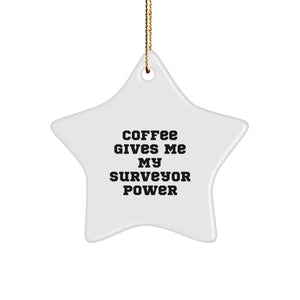 Funny Surveyor Gifts from Men to Surveyor Friends on Christmas - Coffee Gives Me My Surveyor Power Star Ornament - Image 1