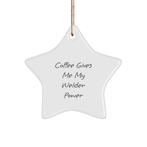 Welder Gifts from Friends Funny Star Ornament for Christmas, 'Coffee Gives Me My Welder Power' Quote, Gifts for Welder - Image 1