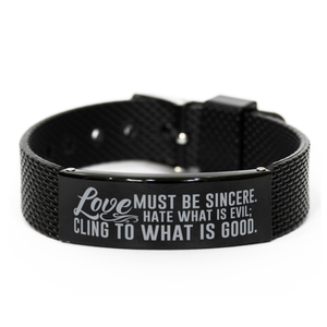 Motivational Christian Black Shark Mesh Bracelet, Love must be sincere. Hate what is evil; cling to what is good., Inspirational Christmas , Family, Anniversary  Gifts For Christian Men, Women, Girls & Boys