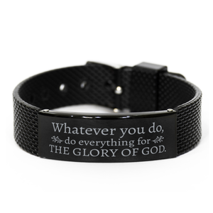 Motivational Christian Black Shark Mesh Bracelet, Whatever you do, do everything for the glory of God., Inspirational Christmas , Family, Anniversary  Gifts For Christian Men, Women, Girls & Boys