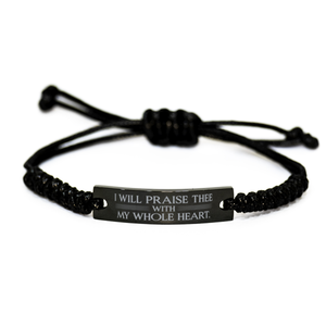 Motivational Christian Black Rope Bracelet, I will praise thee with my whole heart. , Inspirational Christmas , Family, Anniversary  Gifts For Christian Men, Women, Girls & Boys