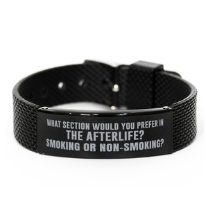 Motivational Christian Black Shark Mesh Bracelet, What section would you prefer in the afterlife? Smoking or non-smoking?, Inspirational Christmas , Family, Anniversary  Gifts For Christian Men, Women, Girls & Boys