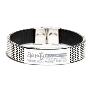 Motivational Christian Stainless Steel Bracelet, Eternity is a long time to think about where you went wrong., Inspirational Christmas , Family, Anniversary  Gifts For Christian Men, Women, Girls & Boys