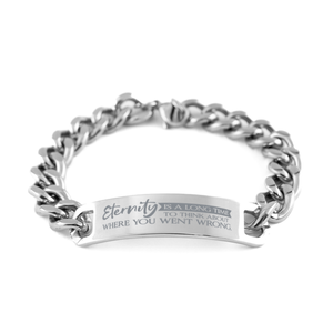Motivational Christian Stainless Steel Bracelet, Eternity is a long time to think about where you went wrong., Inspirational Christmas , Family, Anniversary  Gifts For Christian Men, Women, Girls & Boys